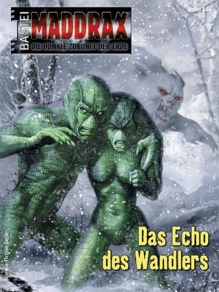 Maddrax 555: Das Echo des Wandlers