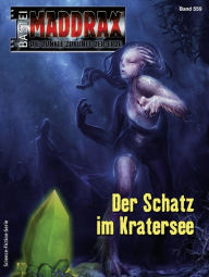 Title: Maddrax 559: Der Schatz im Kratersee, Author: Christian Schwarz