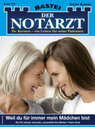Title: Der Notarzt 394: Weil du für immer mein Mädchen bist, Author: Karin Graf