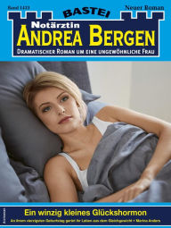 Title: Notärztin Andrea Bergen 1433: Ein winzig kleines Glückshormon, Author: Marina Anders