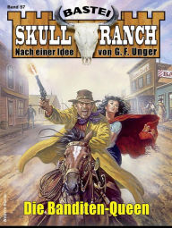 Title: Skull-Ranch 57: Die Banditen-Queen, Author: Frank Callahan