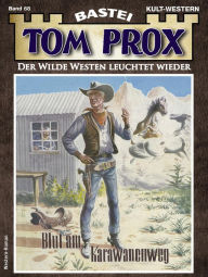 Title: Tom Prox 68: Blut am Karawanenweg, Author: Alex Robby