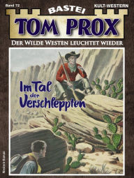 Title: Tom Prox 72: Im Tal der Verschleppten, Author: Holger Sundmark