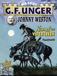 Title: G. F. Unger Classics Johnny Weston 78: Kampf am Viper-Creek. Faustrecht, Author: G. F. Unger