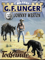 Title: G. F. Unger Classics Johnny Weston 80: Todfeinde. Der Racheplan, Author: G. F. Unger