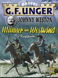 Title: G. F. Unger Classics Johnny Weston 83: Männer im Westwind - Teil 2. Die Kraftprobe, Author: G. F. Unger