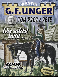 Title: G. F. Unger Tom Prox & Pete 2: Wer zuletzt lacht. Kampf mit seltsamen Mitteln, Author: G. F. Unger