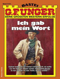 Title: G. F. Unger 2101: Ich gab mein Wort, Author: G. F. Unger