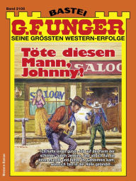 Title: G. F. Unger 2105: Töte diesen Mann, Jonny!, Author: G. F. Unger