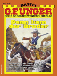 Title: G. F. Unger 2108: Dann kam der Bruder, Author: G. F. Unger