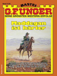 Title: G. F. Unger 2120: Maddegan ist härter, Author: G. F. Unger