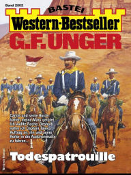 Title: G. F. Unger Western-Bestseller 2502: Todespatrouille, Author: G. F. Unger