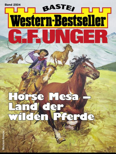 G. F. Unger Western-Bestseller 2504: Horse Mesa - Land der wilden Pferde