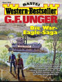 G. F. Unger Western-Bestseller 2509: Die War-Eagle-Saga