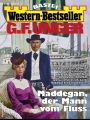 G. F. Unger Western-Bestseller 2512: Maddegan, der Mann vom Fluss