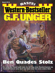 Title: G. F. Unger Western-Bestseller 2518: Ben Quades Stolz, Author: G. F. Unger