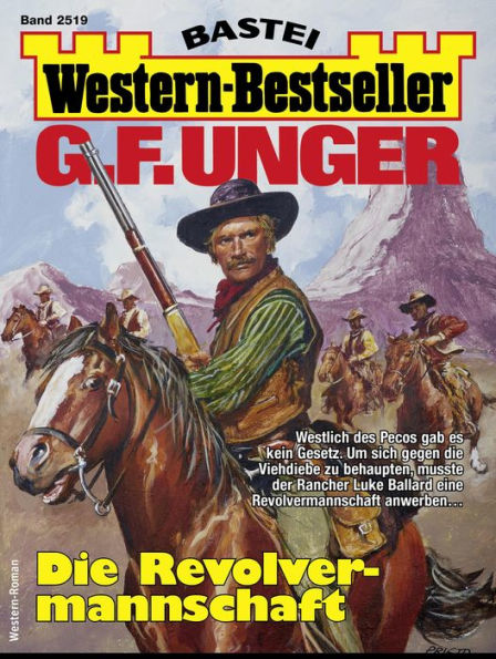 G. F. Unger Western-Bestseller 2519: Die Revolvermannschaft