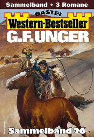 Title: G. F. Unger Western-Bestseller Sammelband 26: 3 Western in einem Band, Author: G. F. Unger