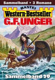 Title: G. F. Unger Western-Bestseller Sammelband 29: 3 Western in einem Band, Author: G. F. Unger