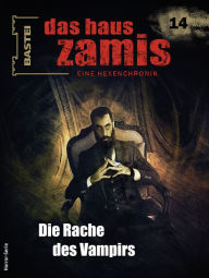 Title: Das Haus Zamis 14: Die Rache des Vampirs, Author: Neal Davenport