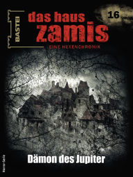 Title: Das Haus Zamis 16: Dämon des Jupiter, Author: Ernst Vlcek