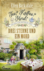 Title: Tee? Kaffee? Mord! Drei Sterne und ein Mord, Author: Ellen Barksdale