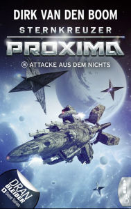Title: Sternkreuzer Proxima - Attacke aus dem Nichts: Folge 8, Author: Dirk van den Boom