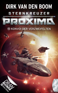 Title: Sternkreuzer Proxima - Konvoi der Verzweifelten: Folge 10, Author: Dirk van den Boom