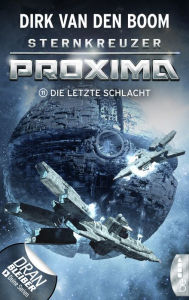 Title: Sternkreuzer Proxima - Die letzte Schlacht: Folge 11, Author: Dirk van den Boom