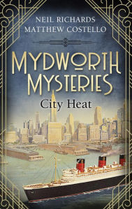 Title: Mydworth Mysteries - City Heat, Author: Matthew Costello