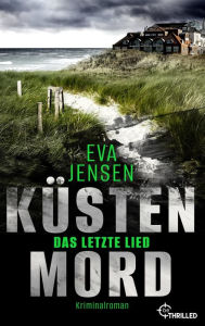 Title: Küstenmord: Das letzte Lied: Kriminalroman, Author: Eva Jensen