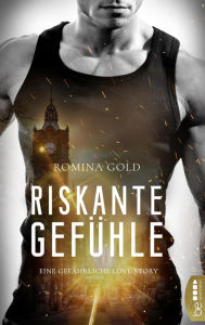 Title: Riskante Gefühle: Eine gefährliche Love-Story, Author: Romina Gold