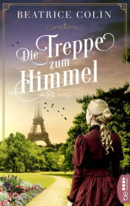 Title: Die Treppe zum Himmel: Historischer Roman, Author: Beatrice Colin