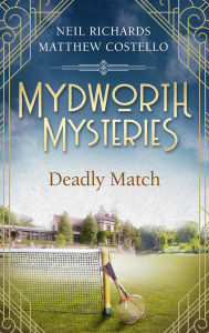 Title: Mydworth Mysteries - A Deadly Match, Author: Matthew Costello