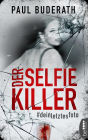 Der Selfie-Killer: Dein letztes Foto. Thriller
