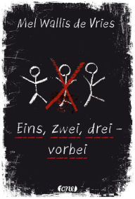 Title: Eins, zwei, drei - vorbei, Author: Mel Wallis de Vries