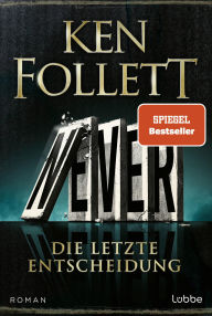 Title: Never - Die letzte Entscheidung: Roman, Author: Ken Follett