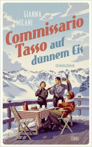 Title: Commissario Tasso auf dünnem Eis: Kriminalroman, Author: Gianna Milani