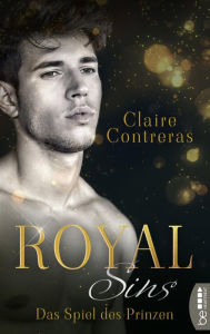 Title: Royal Sins - Das Spiel des Prinzen, Author: Claire Contreras
