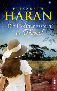 Title: Ein Hoffnungsstern am Himmel: Roman, Author: Elizabeth Haran