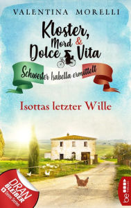 Title: Kloster, Mord und Dolce Vita - Isottas letzter Wille, Author: Valentina Morelli
