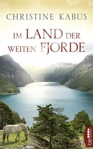 Title: Im Land der weiten Fjorde: Norwegenroman, Author: Christine Kabus
