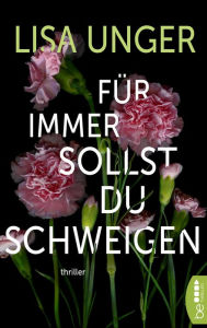 Title: Für immer sollst du schweigen: Thriller, Author: Lisa Unger