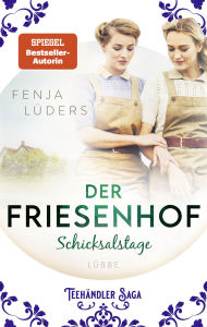 Title: Der Friesenhof: Schicksalstage Eine ergreifende Familiengeschichte über Zusammenhalt und Menschlichkeit, Author: Fenja Lüders
