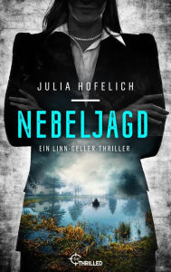 Title: Nebeljagd: Ein Linn-Geller-Thriller, Author: Julia Hofelich