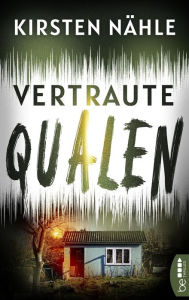 Title: Vertraute Qualen: Kriminaloman, Author: Kirsten Nähle