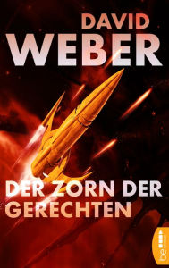 Title: Der Zorn der Gerechten: Roman, Author: David Weber