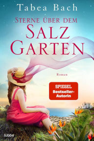 Title: Sterne über dem Salzgarten: Wohlfühl-Saga rund um ein Restaurant auf den Kanarischen Inseln. Roman, Author: Tabea Bach