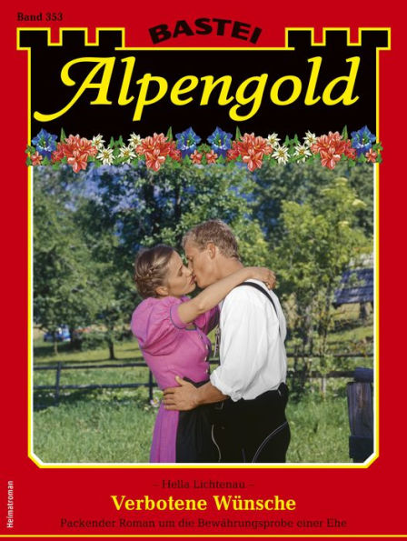 Alpengold 353: Verbotene Wünsche