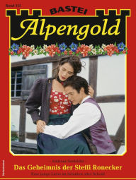 Title: Alpengold 355: Das Geheimnis der Steffi Ronecker, Author: Andreas Seefelder